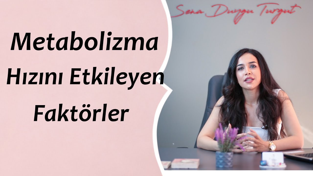Metabolizma Hızını Etkileyen Faktörler-Diyetisyen Sena Duygu TURGUT