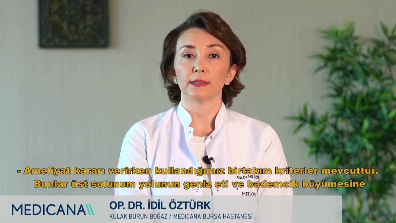 Çocuklarda Geniz Eti ve Bademcik Ameliyatı Gerektiren Durumlar Nelerdir? Op. Dr. İdil Öztürk