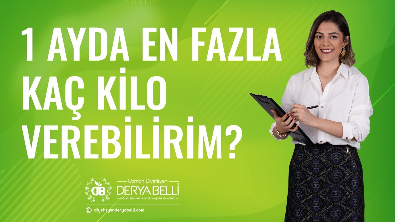 1 Ayda En Fazla Kaç Kilo Verebilirim? - Uzman Diyetisyen Derya Belli |